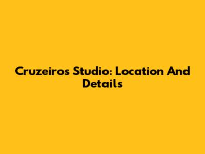 Cruzeiro's Studio: Location And Details