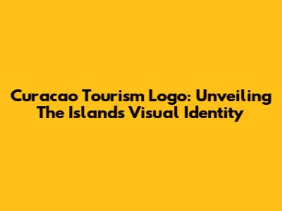 Curacao Tourism Logo: Unveiling The Island's Visual Identity