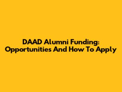DAAD Alumni Funding: Opportunities And How To Apply