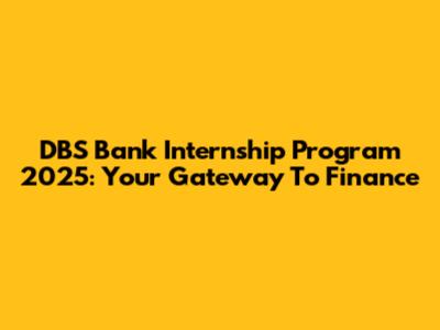 DBS Bank Internship Program 2025: Your Gateway To Finance