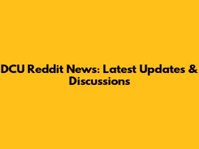 DCU Reddit News: Latest Updates & Discussions