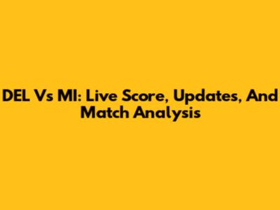 DEL Vs MI: Live Score, Updates, And Match Analysis