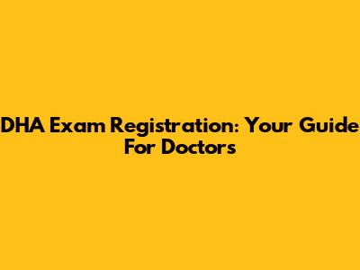 DHA Exam Registration: Your Guide For Doctors