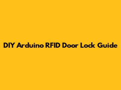 DIY Arduino RFID Door Lock Guide