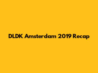 DLDK Amsterdam 2019 Recap