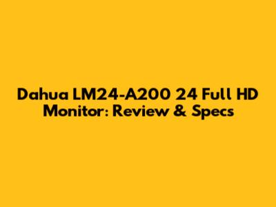 Dahua LM24-A200 24" Full HD Monitor: Review & Specs