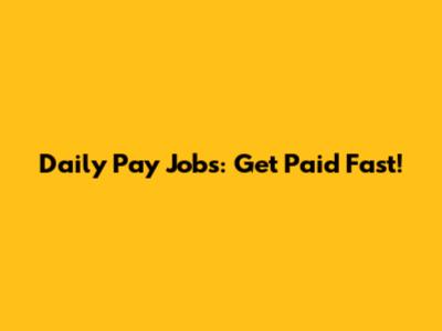 Daily Pay Jobs: Get Paid Fast!