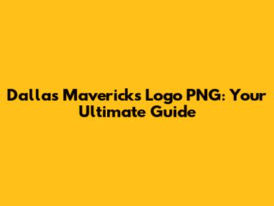 Dallas Mavericks Logo PNG: Your Ultimate Guide