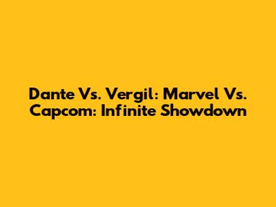 Dante Vs. Vergil: Marvel Vs. Capcom: Infinite Showdown