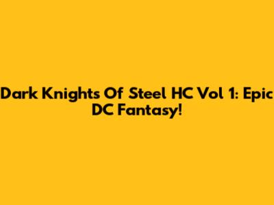 Dark Knights Of Steel HC Vol 1: Epic DC Fantasy!