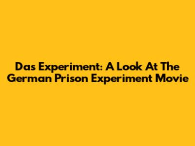 Das Experiment: A Look At The German Prison Experiment Movie