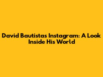 David Bautista's Instagram: A Look Inside His World