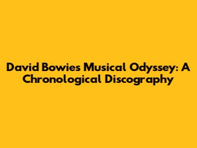 David Bowie's Musical Odyssey: A Chronological Discography