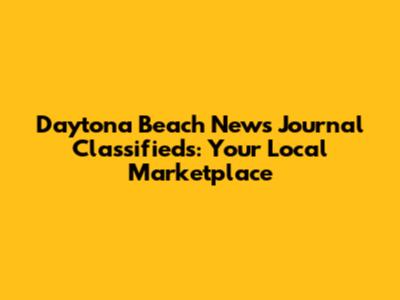 Daytona Beach News Journal Classifieds: Your Local Marketplace