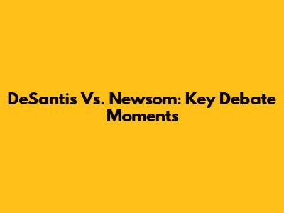 DeSantis Vs. Newsom: Key Debate Moments