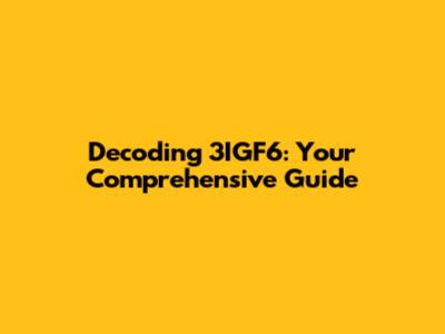 Decoding 3IGF6: Your Comprehensive Guide