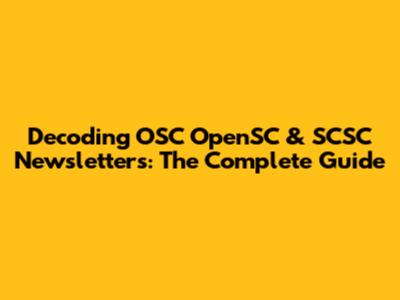 Decoding OSC OpenSC & SCSC Newsletters: The Complete Guide