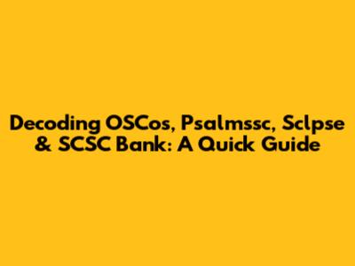 Decoding OSCos, Psalmssc, Sclpse & SCSC Bank: A Quick Guide