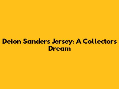 Deion Sanders Jersey: A Collector's Dream