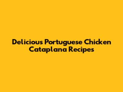 Delicious Portuguese Chicken Cataplana Recipes