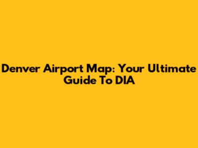 Denver Airport Map: Your Ultimate Guide To DIA