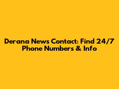 Derana News Contact: Find 24/7 Phone Numbers & Info