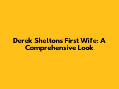 Derek Shelton's First Wife: A Comprehensive Look