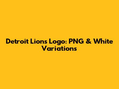 Detroit Lions Logo: PNG & White Variations