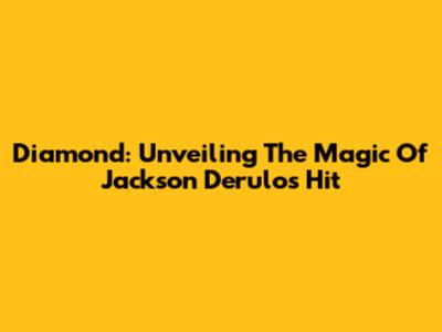 Diamond: Unveiling The Magic Of Jackson Derulo's Hit