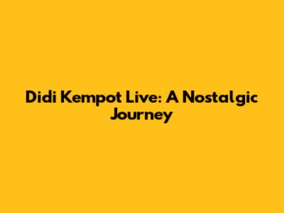 Didi Kempot Live: A Nostalgic Journey