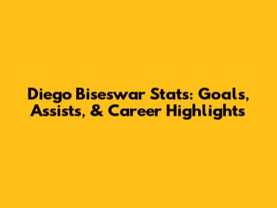 Diego Biseswar Stats: Goals, Assists, & Career Highlights