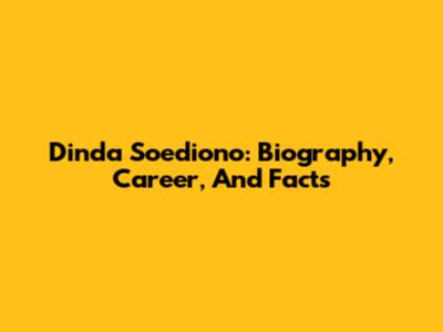 Dinda Soediono: Biography, Career, And Facts