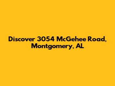 Discover 3054 McGehee Road, Montgomery, AL