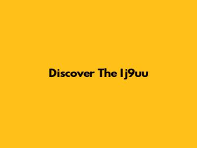 Discover The Ij9uu