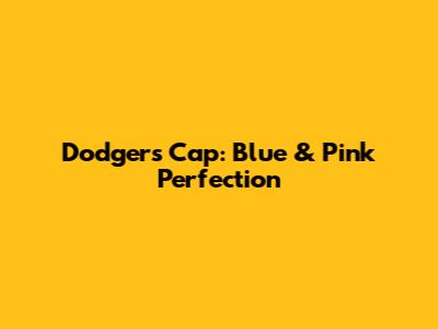 Dodgers Cap: Blue & Pink Perfection