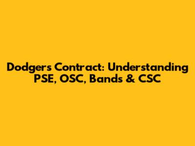 Dodgers Contract: Understanding PSE, OSC, Bands & CSC