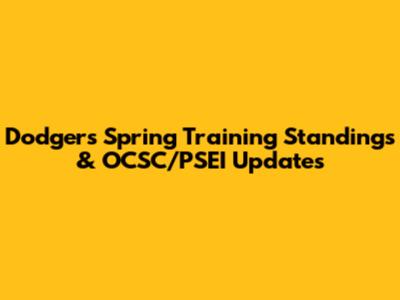 Dodgers Spring Training Standings & OCSC/PSEI Updates