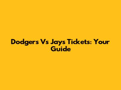 Dodgers Vs Jays Tickets: Your Guide