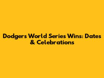 Dodgers World Series Wins: Dates & Celebrations