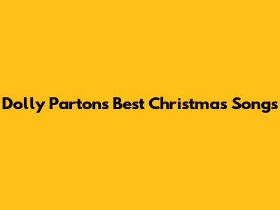 Dolly Parton's Best Christmas Songs