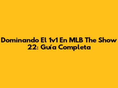 Dominando El 1v1 En MLB The Show 22: Guía Completa