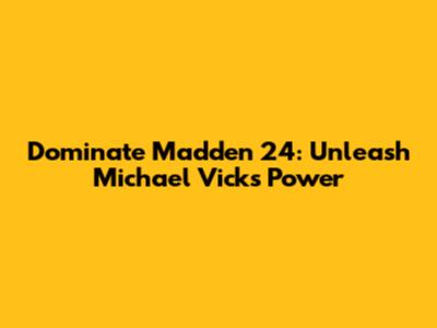 Dominate Madden 24: Unleash Michael Vick's Power