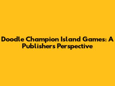 Doodle Champion Island Games: A Publisher's Perspective