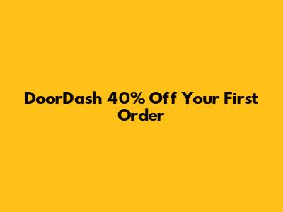 DoorDash 40% Off Your First Order