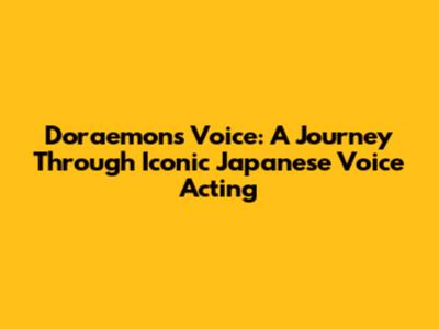 Doraemon's Voice: A Journey Through Iconic Japanese Voice Acting