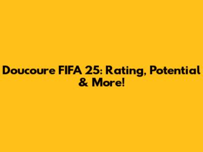 Doucoure FIFA 25: Rating, Potential & More!