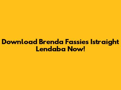 Download Brenda Fassie's 'Istraight Lendaba' Now!