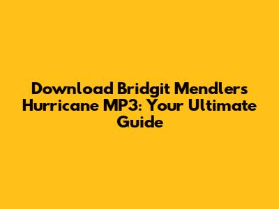 Download Bridgit Mendler's "Hurricane" MP3: Your Ultimate Guide