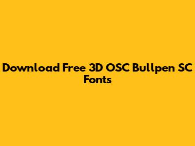 Download Free 3D OSC Bullpen SC Fonts