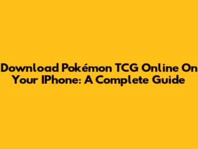 Download Pokémon TCG Online On Your IPhone: A Complete Guide